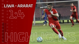Liwa - Ararat․ Highlights